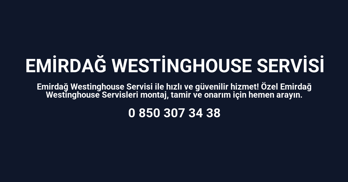 Emirdağ Westinghouse Servisi
